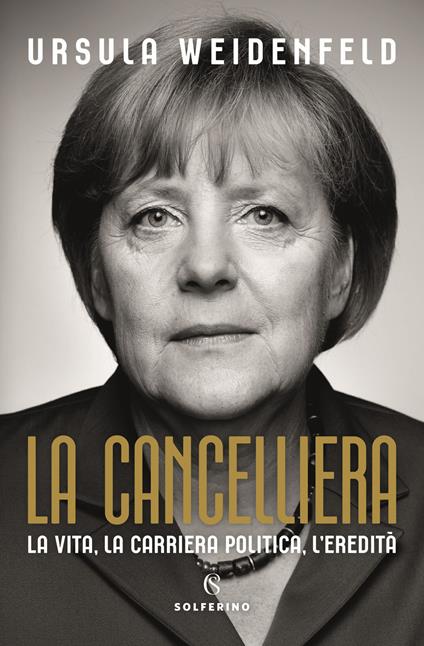 La cancelliera. La vita, la carriera politica, l'eredità - Ursula Weidenfeld - copertina