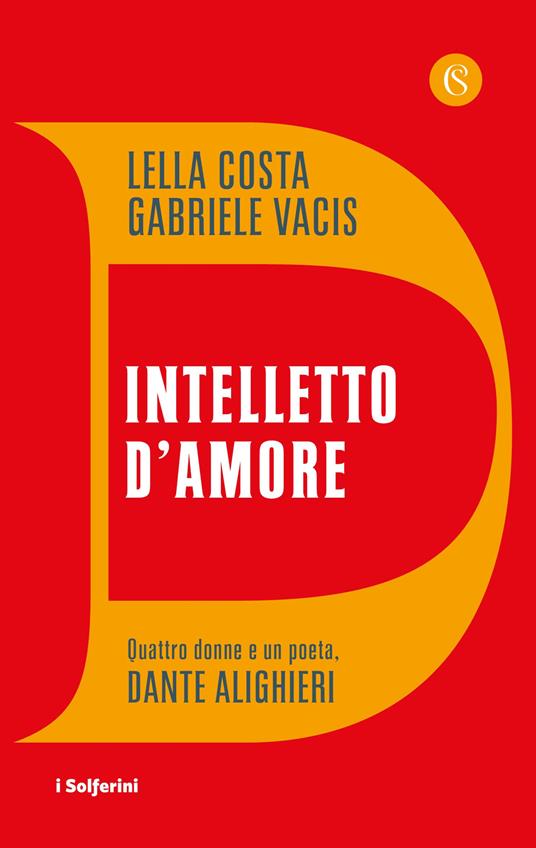 Intelletto d'amore. Quattro donne e un poeta, Dante Alighieri - Lella Costa,Gabriele Vacis - copertina