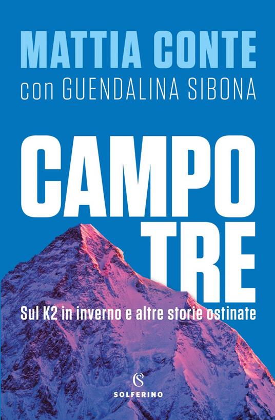 Campo tre. Sul K2 in inverno e altre storie ostinate - Mattia Conte,Guendalina Sibona - ebook