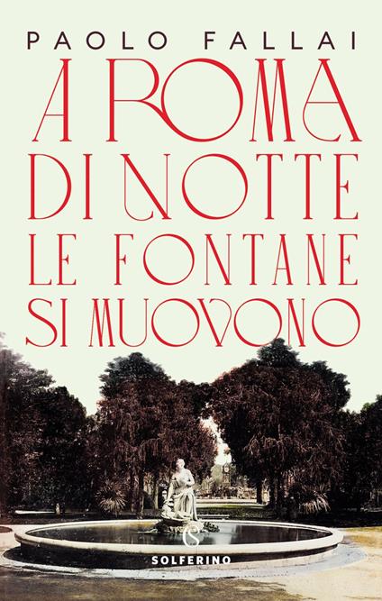 A Roma di notte le fontane si muovono - Paolo Fallai - ebook