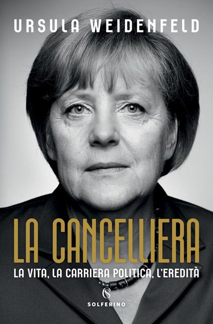 La cancelliera. La vita, la carriera politica, l'eredità - Ursula Weidenfeld,Silvia Albesano - ebook