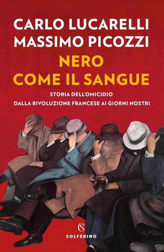 Nero come il sangue. Storia dell'omicidio dalla Rivoluzione francese ai giorni nostri - Carlo Lucarelli,Massimo Picozzi - ebook