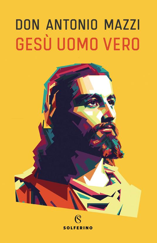 Gesù uomo vero - Antonio Mazzi - copertina