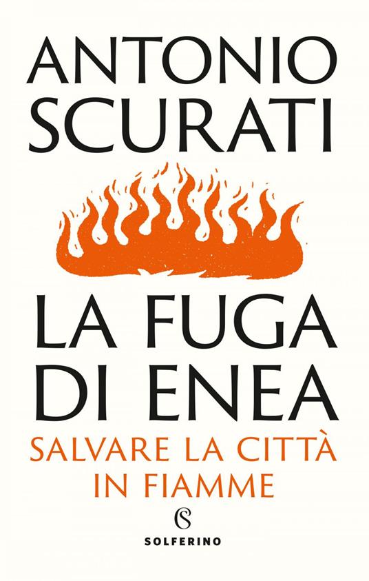 La fuga di Enea. Salvare la città in fiamme - Antonio Scurati - ebook