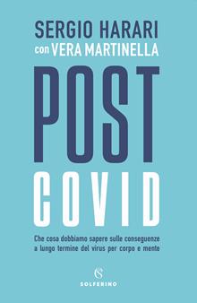 Post covid. Che cosa dobbiamo sapere sulle conseguenze a lungo termine del virus per corpo e mente