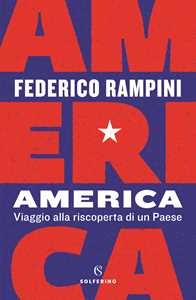 Libro America. Viaggio alla riscoperta di un Paese Federico Rampini