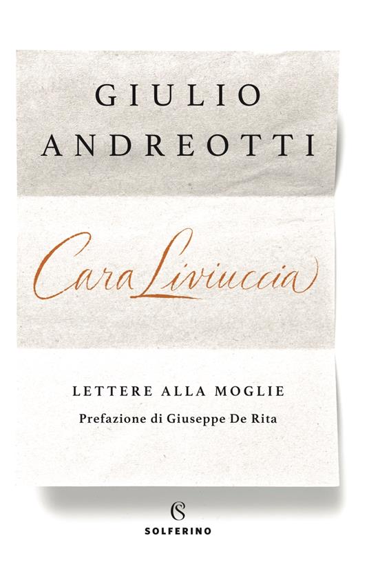 Cara Liviuccia. Lettere alla moglie - Giulio Andreotti - copertina