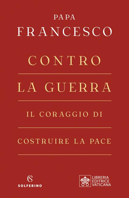 Contro la guerra. Il coraggio di costruire la pace - Francesco (Jorge Mario Bergoglio) - copertina