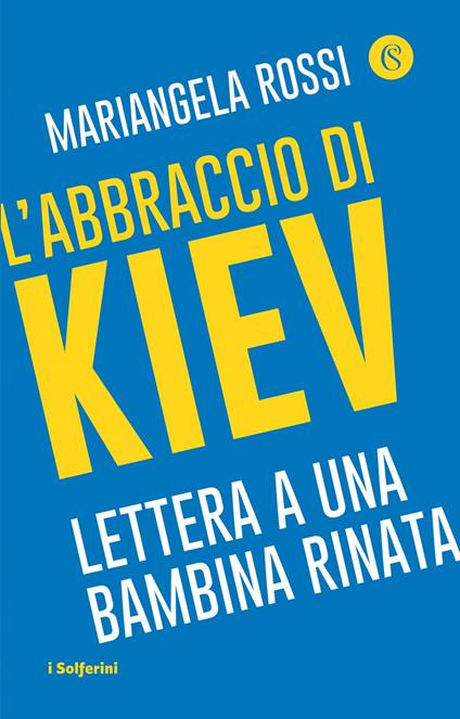 L' abbraccio di Kiev. Lettera a una bambina rinata - Mariangela Rossi - ebook