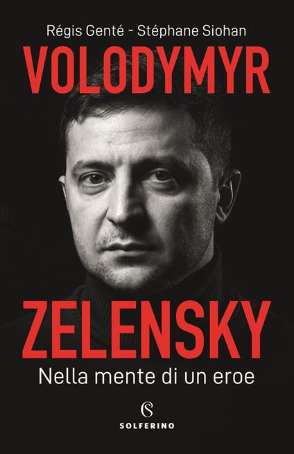 Volodymyr Zelensky. Nella mente di un eroe - Régis Genté,Stéphane Siohan - copertina