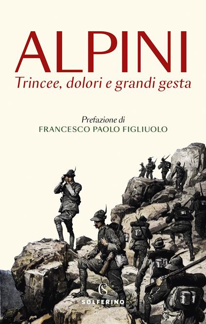 Alpini. Trincee, dolori e grandi gesta - copertina