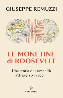 Le monetine di Roosevelt. Una storia dell'umanità attraverso i vaccini