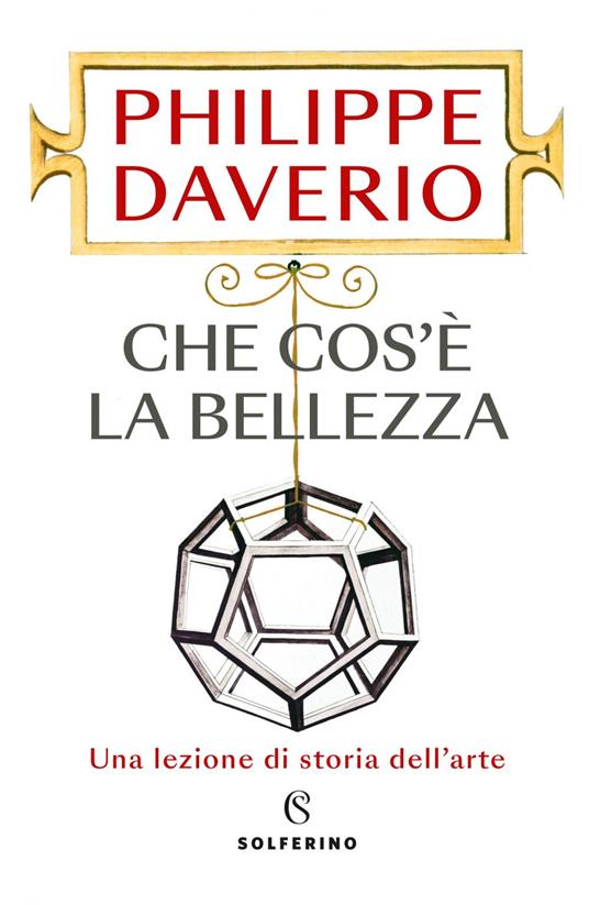 Che cos'è la bellezza. Una lezione di storia dell'arte - Philippe Daverio - ebook