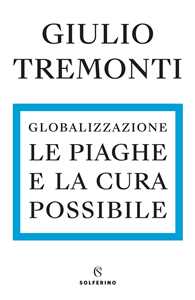 Libro Globalizzazione. Le piaghe e la cura possibile Giulio Tremonti