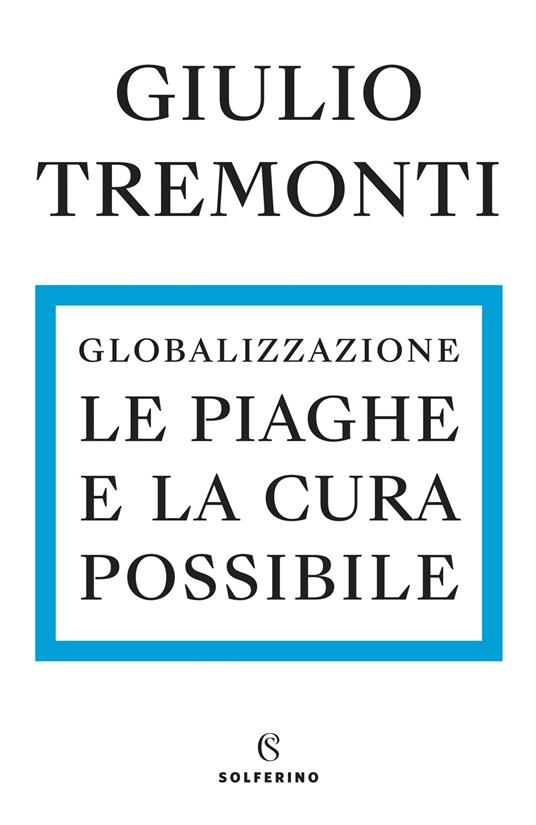 Globalizzazione. Le piaghe e la cura possibile - Giulio Tremonti - copertina