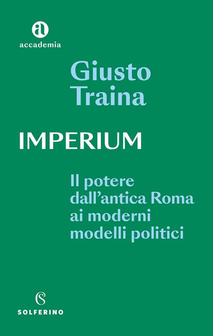 Imperium. Il potere dell'antica Roma ai moderni modelli politici - Giusto Traina - copertina