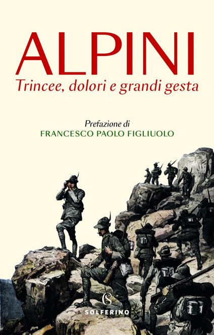 Alpini. Trincee, dolori e grandi gesta - AA.VV.,Francesco Paolo Figliuolo - ebook
