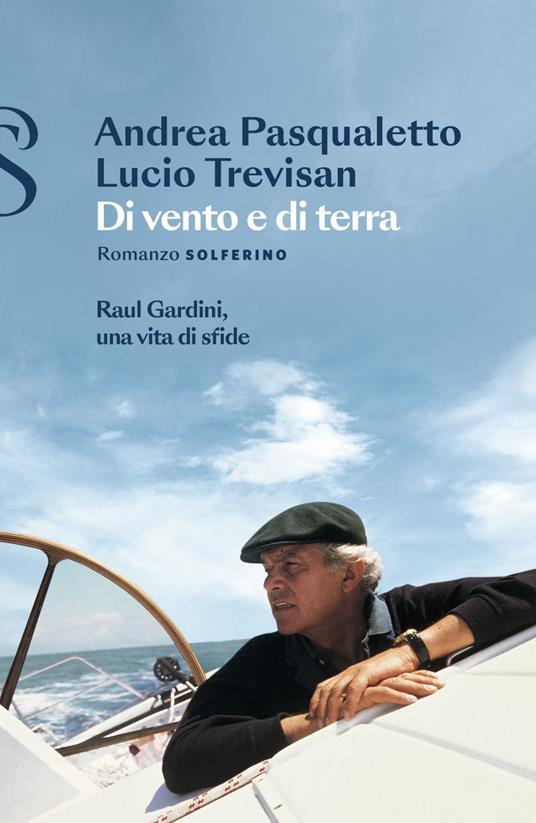 Di vento e di terra. Raul Gardini, una vita di sfide - Andrea Pasqualetto - ebook