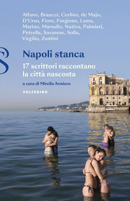 Napoli stanca. 17 scrittori raccontano la città nascosta - Mirella Armiero - ebook