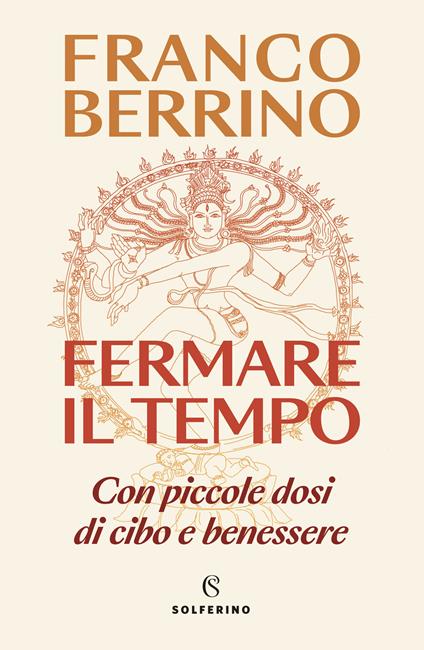 Fermare il tempo. Con piccole dosi di cibo e benessere - Franco Berrino - copertina