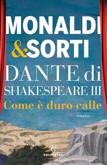 Come e duro calle. Dante di Shakespeare. Vol. 3