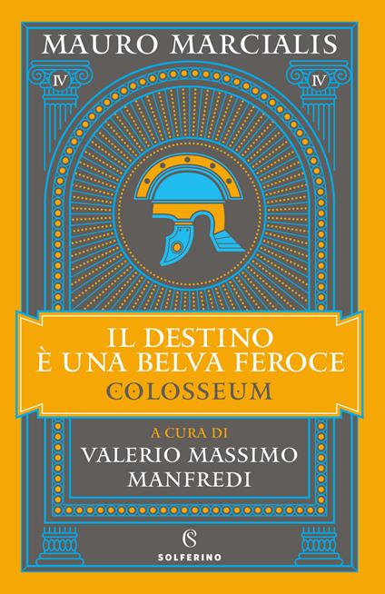 Il destino è una belva feroce. Colosseum. Vol. 4 - Mauro Marcialis - copertina