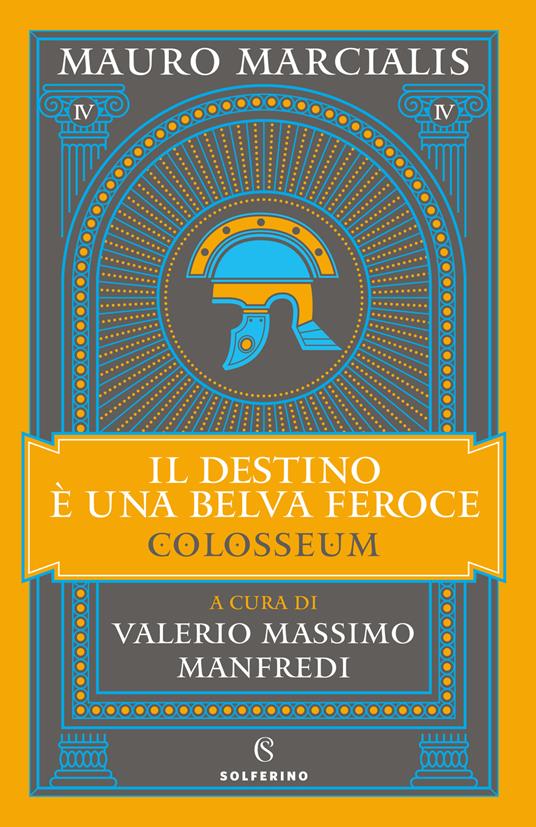Il destino è una belva feroce. Colosseum. Vol. 4 - Mauro Marcialis - copertina