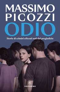 Libro Odio. Storie di crimini efferati nati dal pregiudizio Massimo Picozzi
