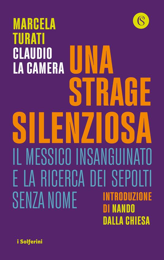 Una strage silenziosa. Il Messico insanguinato e la ricerca dei sepolti senza nome - Marcela Turati,Claudio La Camera - copertina