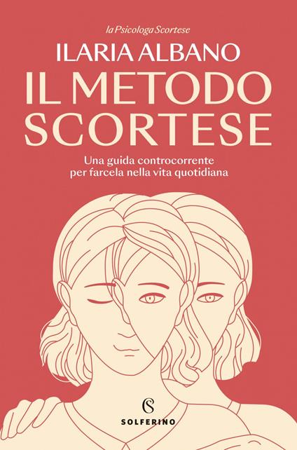Il metodo scortese. Una guida controcorrente per farcela nella vita quotidiana - Ilaria Albano - ebook