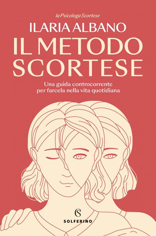 Il metodo scortese. Una guida controcorrente per farcela nella vita quotidiana - Ilaria Albano - ebook