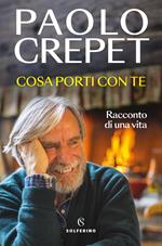 Cosa porti con te. Racconto di una vita