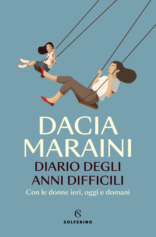 Diario degli anni difficili. Con le donne di ieri, oggi e domani - Dacia Maraini - copertina