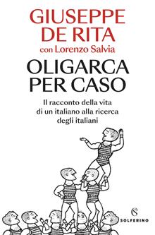 Santa oligarchia. La classe dirigente che manca al nostro aese nel racconto di un italiano alla ricerca degli italiani