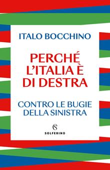 Il capriccio della storia. Perché l’Italia è di destra