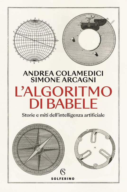 L' algoritmo di Babele. Storie e miti dell'intelligenza artificiale - Simone Arcagni,Andrea Colamedici - ebook