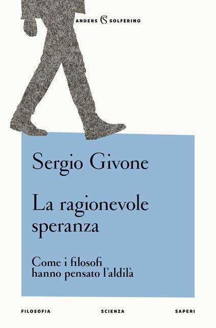 La ragionevole speranza. Come i filosofi hanno pensato l'aldilà - Sergio Givone - copertina