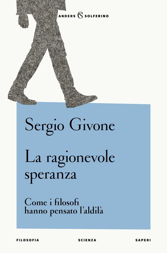 La ragionevole speranza. Come i filosofi hanno pensato l'aldilà - Sergio Givone - copertina
