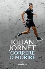 Correre o morire. Nuova ediz.