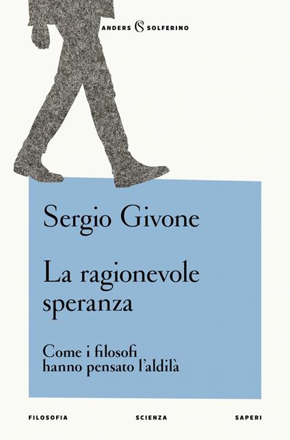 La ragionevole speranza. Come i filosofi hanno pensato l'aldilà - Sergio Givone - ebook