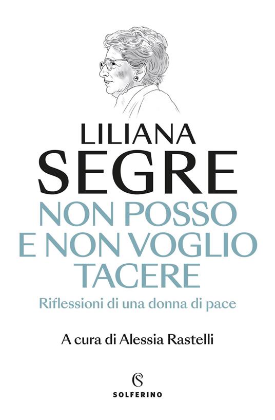 Non posso e non voglio tacere. Riflessioni di una donna di pace - Liliana Segre - copertina