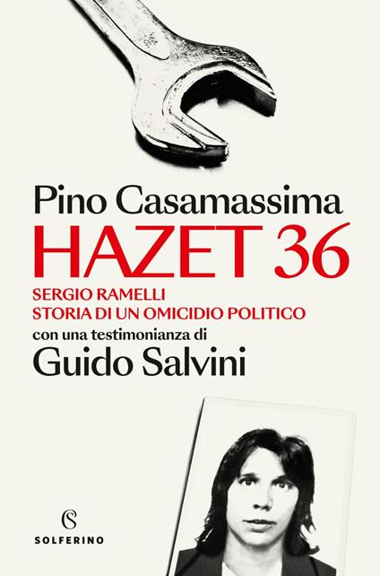 Hazet 36. Sergio Ramelli. Storia di un omicidio politico - Pino Casamassima,Guido Salvini - ebook