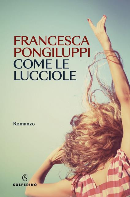 Come le lucciole - Francesca Pongiluppi - ebook