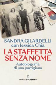 La staffetta senza nome. Autobiografia di una partigiana