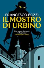 Il mostro di Urbino. Una nuova riluttante indagine del commissario Mineo