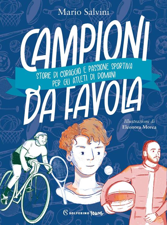 Campioni da favola. Storie di coraggio e passione sportiva per gli atleti di domani - Mario Salvini - copertina