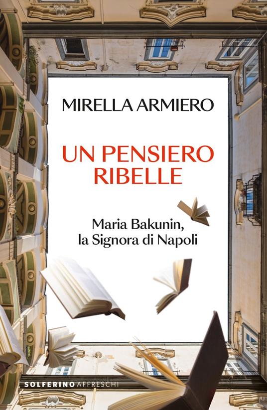Un pensiero ribelle. Maria Bakunin, la signora di Napoli - Mirella Armiero - ebook