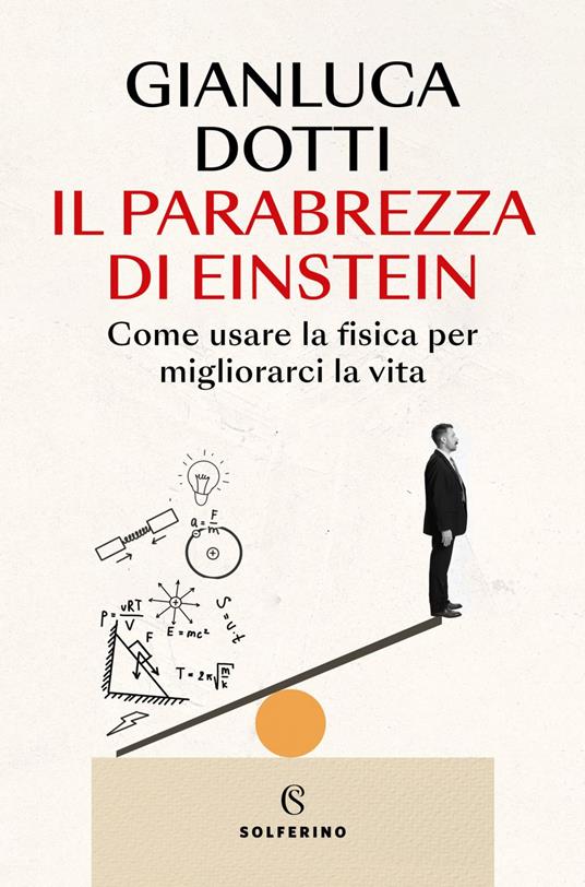 Il parabrezza di Einstein. Come usare la fisica per migliorarci la vita - Gianluca Dotti - ebook