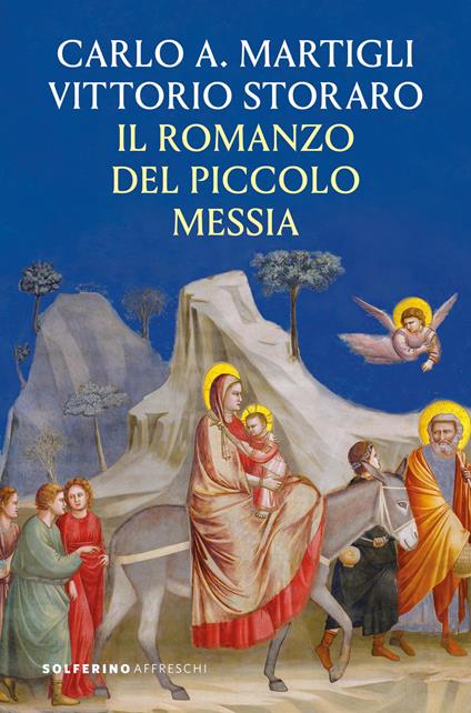 Il romanzo del piccolo messia - Carlo A. Martigli,Vittorio Storaro - copertina