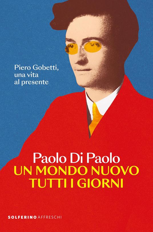 Un mondo nuovo tutti i giorni - Paolo Di Paolo - copertina